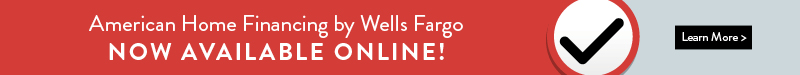 American Home Financing by Wells Fargo Now Available Online
